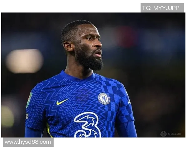 吕迪格的崛起与挑战：从默默无闻到足球场上的闪耀之星